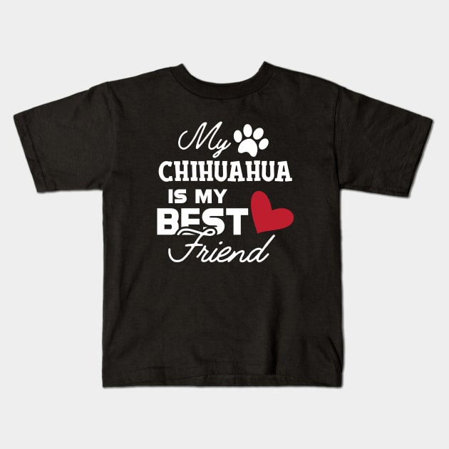 Chihuahua dog - My chihuahua is my best friend Kids T-Shirt by KC Happy Shop